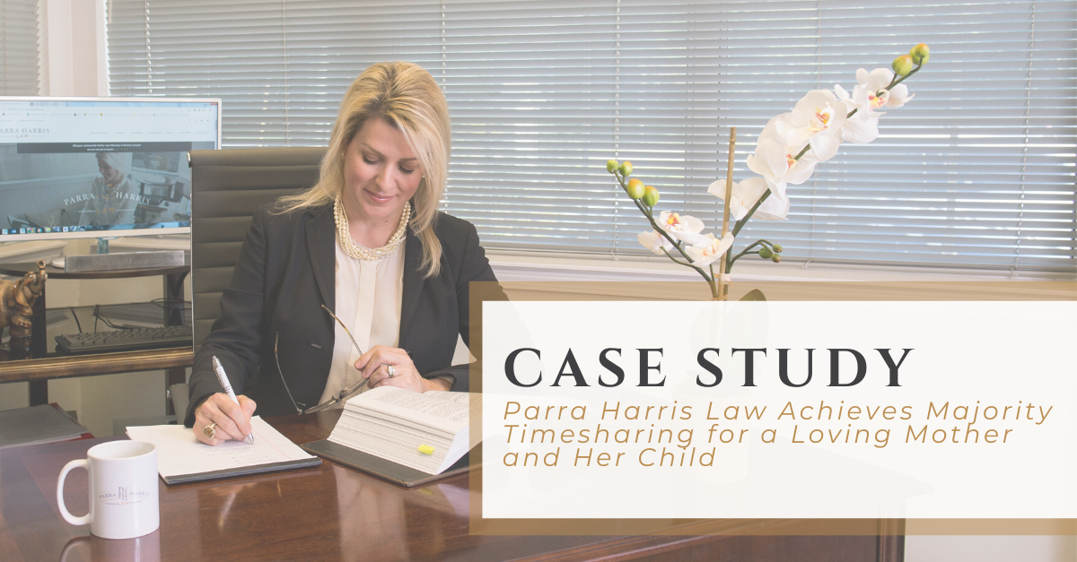 Case Study | Parra Harris Law Achieves Majority Timesharing for a Loving Mother and Her Child